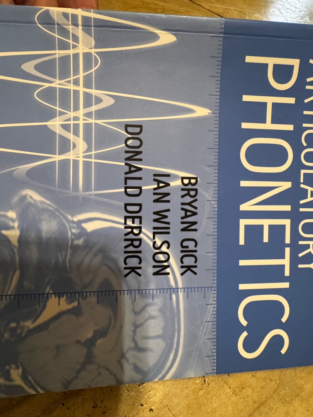 Articulatory Phonetics by Gick, Wilson, Derrick; Hardcover